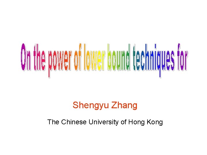 Shengyu Zhang The Chinese University of Hong Kong 