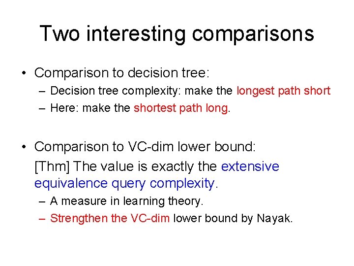 Two interesting comparisons • Comparison to decision tree: – Decision tree complexity: make the