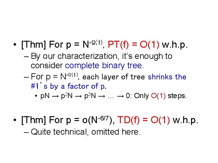  • [Thm] For p = N-Ω(1), PT(f) = O(1) w. h. p. –