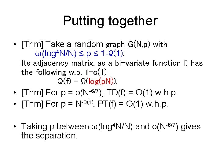 Putting together • [Thm] Take a random graph G(N, p) with ω(log 4 N/N)