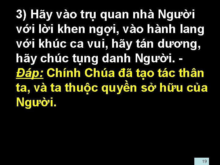  • 3) Hãy vào trụ quan nhà Người với lời khen ngợi, vào