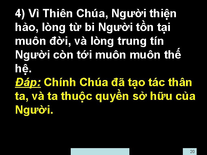  • 4) Vì Thiên Chúa, Người thiện hảo, lòng từ bi Người tồn