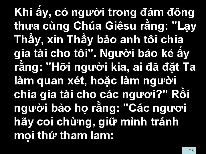  • Khi ấy, có người trong đám đông thưa cùng Chúa Giêsu rằng: