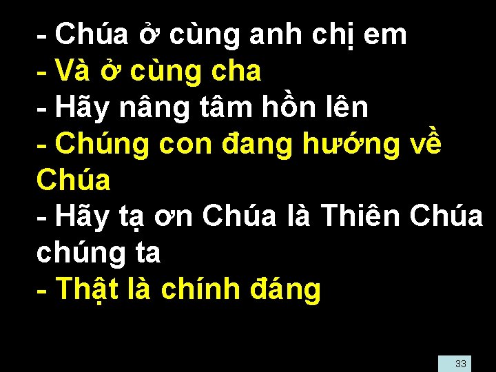  • - Chúa ở cùng anh chị em • - Và ở cùng