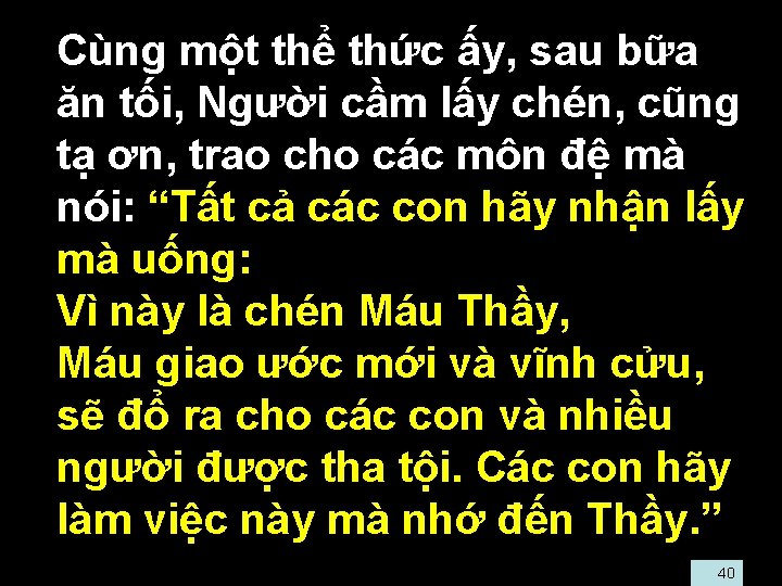  • Cùng một thể thức ấy, sau bữa ăn tối, Người cầm lấy