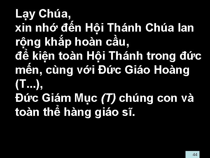  • Lạy Chúa, • xin nhớ đến Hội Thánh Chúa lan rộng khắp