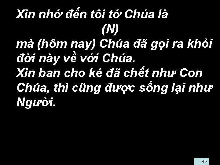  • Xin nhớ đến tôi tớ Chúa là (N) • mà (hôm nay)