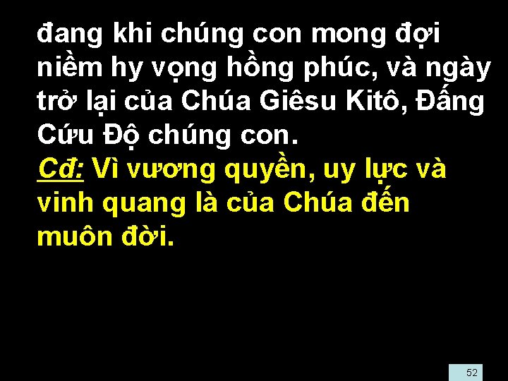  • đang khi chúng con mong đợi niềm hy vọng hồng phúc, và