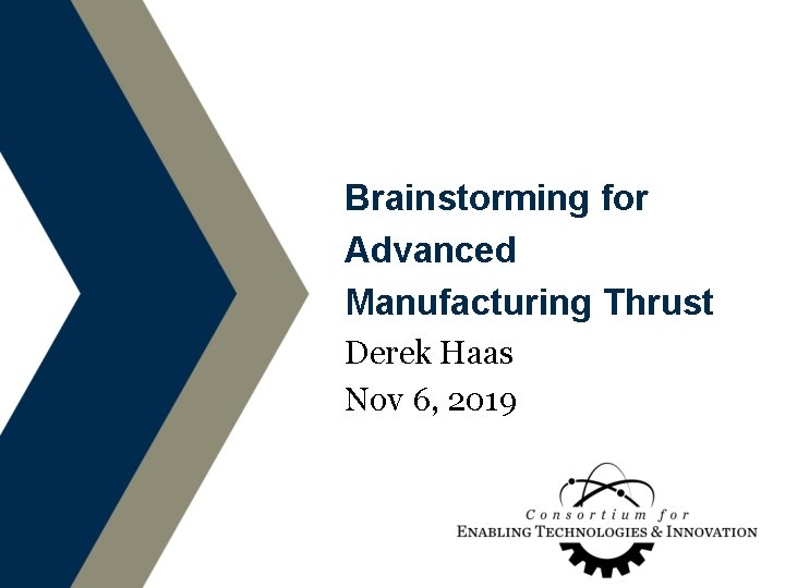 Brainstorming for Advanced Manufacturing Thrust Derek Haas Nov 6, 2019 