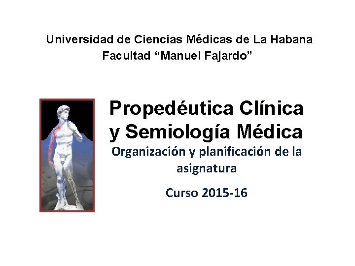 Universidad de Ciencias Médicas de La Habana Facultad “Manuel Fajardo” Propedéutica Clínica y Semiología