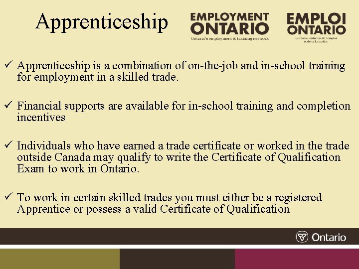 Apprenticeship ü Apprenticeship is a combination of on-the-job and in-school training for employment in