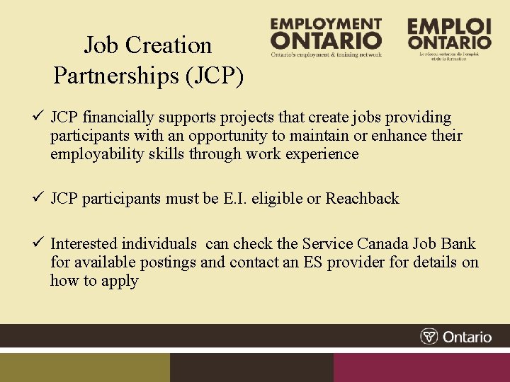 Job Creation Partnerships (JCP) ü JCP financially supports projects that create jobs providing participants