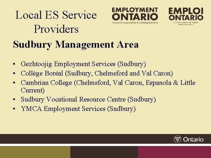 Local ES Service Providers Sudbury Management Area • Gezhtoojig Employment Services (Sudbury) • Collège