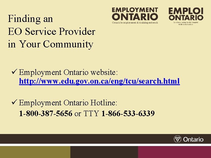 Finding an EO Service Provider in Your Community ü Employment Ontario website: http: //www.