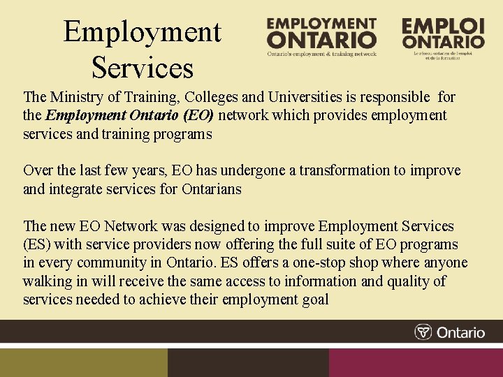 Employment Services The Ministry of Training, Colleges and Universities is responsible for the Employment