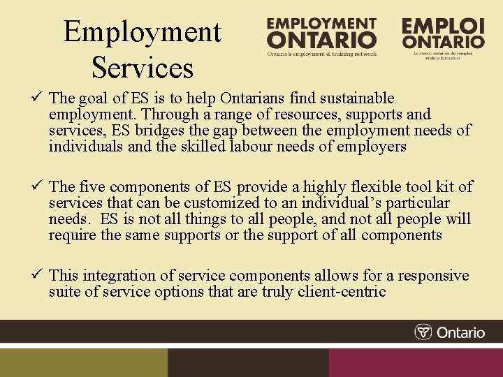 Employment Services ü The goal of ES is to help Ontarians find sustainable employment.
