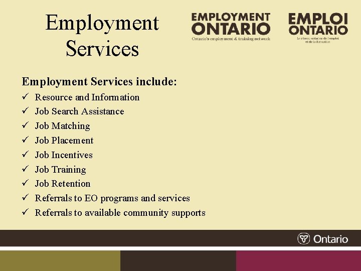 Employment Services include: ü ü ü ü ü Resource and Information Job Search Assistance