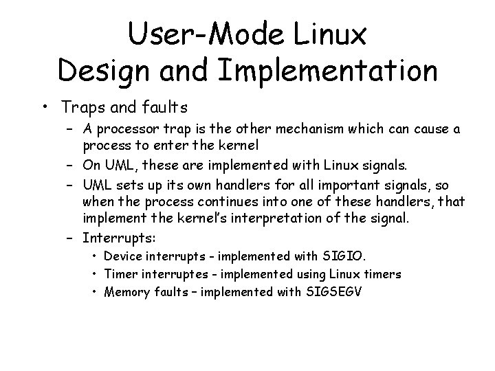 User-Mode Linux Design and Implementation • Traps and faults – A processor trap is