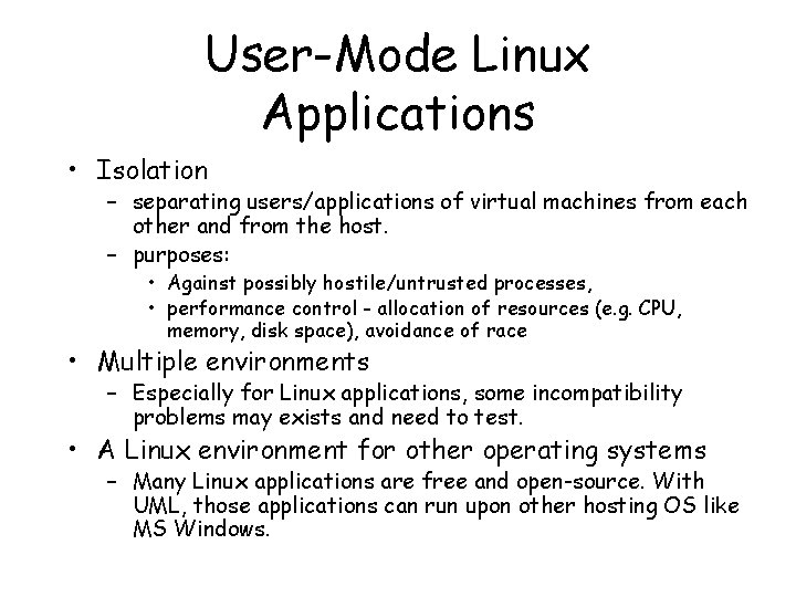 User-Mode Linux Applications • Isolation – separating users/applications of virtual machines from each other