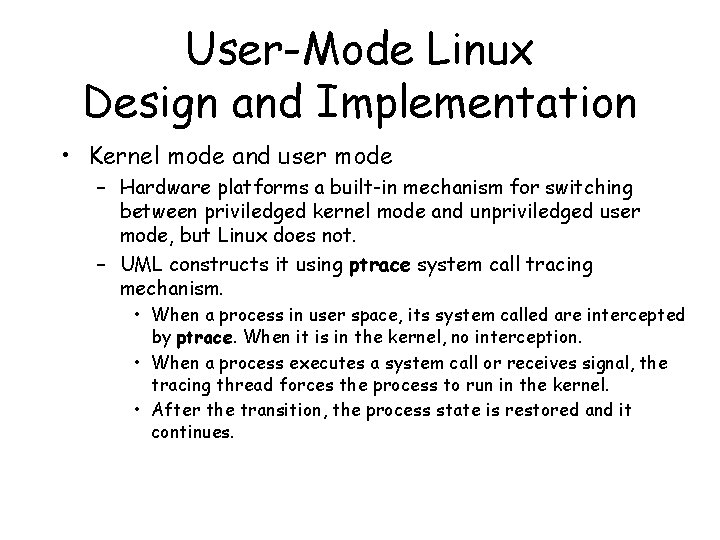 User-Mode Linux Design and Implementation • Kernel mode and user mode – Hardware platforms
