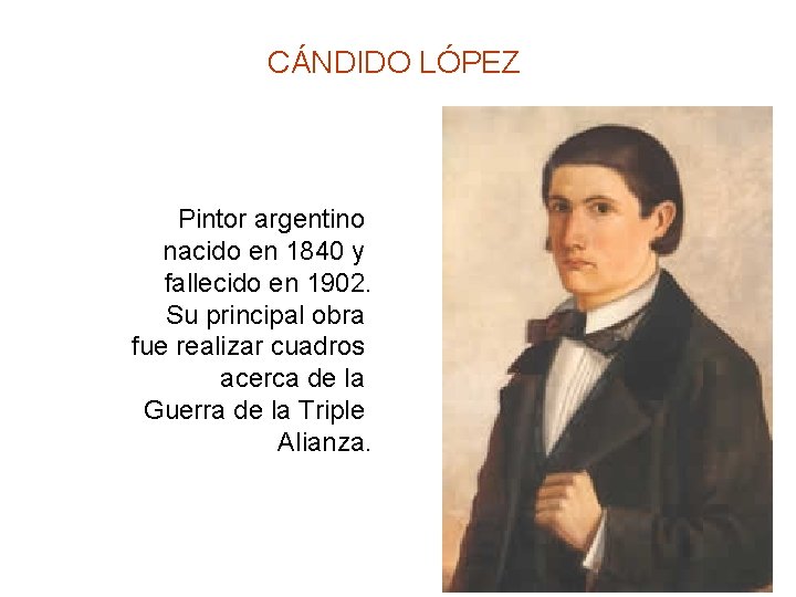 CÁNDIDO LÓPEZ Pintor argentino nacido en 1840 y fallecido en 1902. Su principal obra