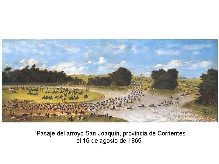 “Pasaje del arroyo San Joaquín, provincia de Corrientes el 16 de agosto de 1865"