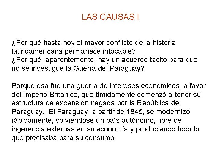 LAS CAUSAS I ¿Por qué hasta hoy el mayor conflicto de la historia latinoamericana