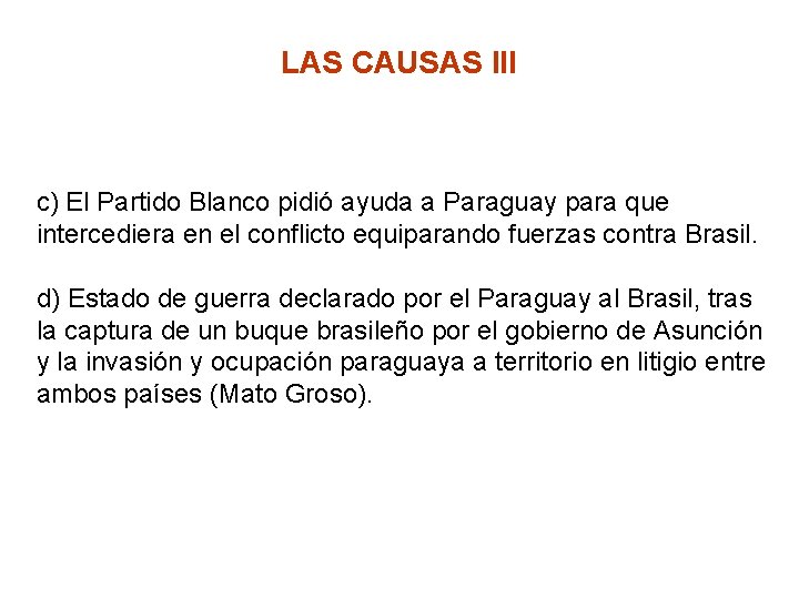LAS CAUSAS III c) El Partido Blanco pidió ayuda a Paraguay para que intercediera
