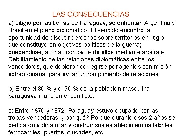 LAS CONSECUENCIAS a) Litigio por las tierras de Paraguay, se enfrentan Argentina y Brasil