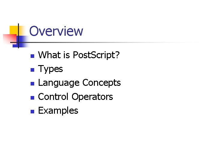 Overview n n n What is Post Script
