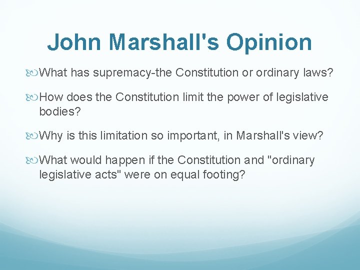 John Marshall's Opinion What has supremacy-the Constitution or ordinary laws? How does the Constitution