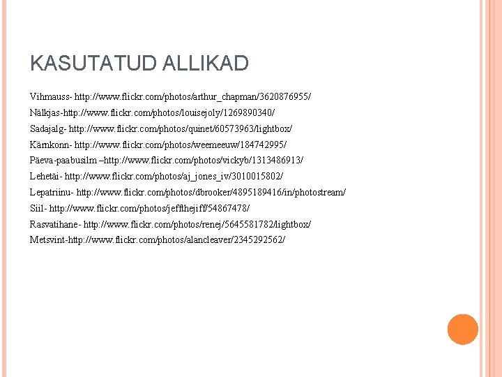 KASUTATUD ALLIKAD Vihmauss- http: //www. flickr. com/photos/arthur_chapman/3620876955/ Nälkjas-http: //www. flickr. com/photos/louisejoly/1269890340/ Sadajalg- http: //www. KASUTATUD ALLIKAD Vihmauss- http: //www. flickr. com/photos/arthur_chapman/3620876955/ Nälkjas-http: //www. flickr. com/photos/louisejoly/1269890340/ Sadajalg- http: //www.