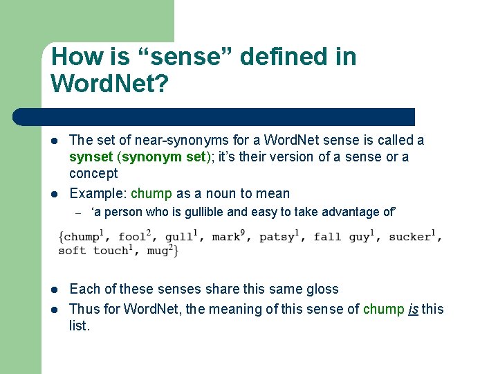 How is “sense” defined in Word. Net? l l The set of near-synonyms for