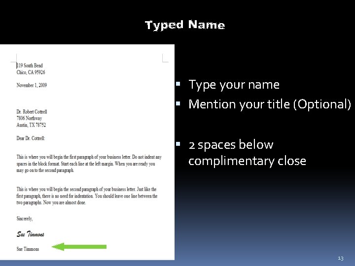  Type your name Mention your title (Optional) 2 spaces below complimentary close 13