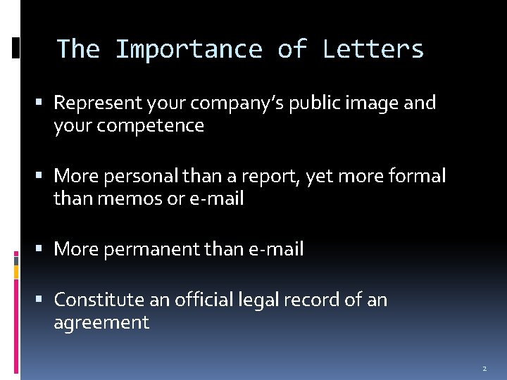 The Importance of Letters Represent your company’s public image and your competence More personal