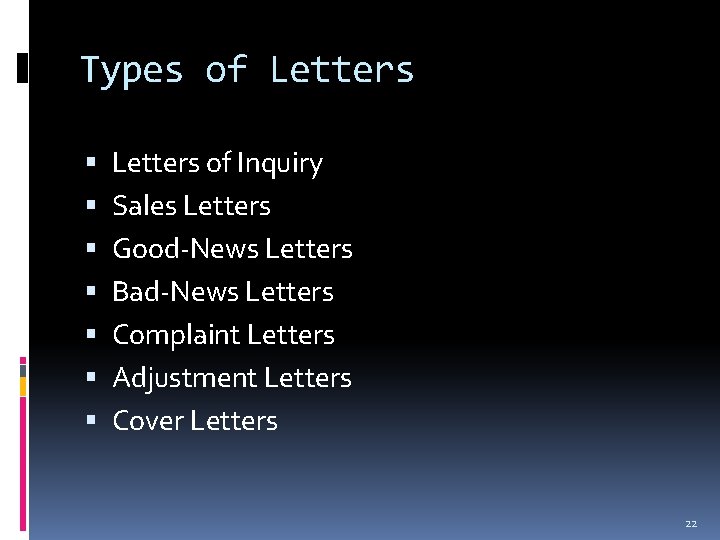 Types of Letters Letters of Inquiry Sales Letters Good-News Letters Bad-News Letters Complaint Letters