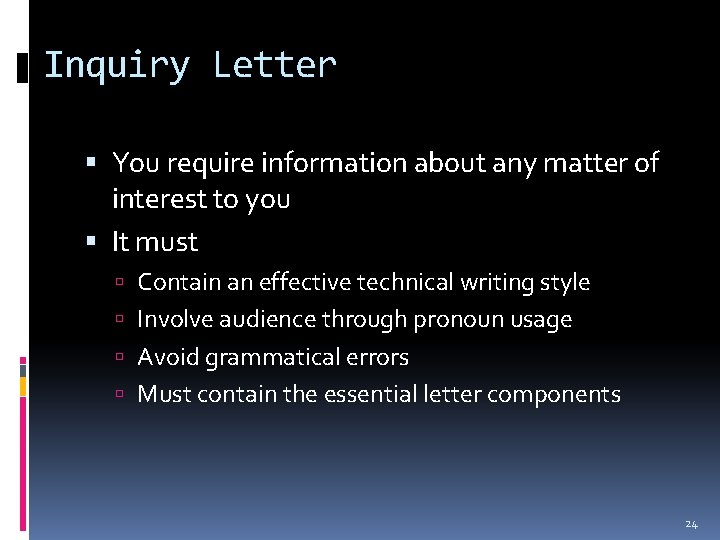 Inquiry Letter You require information about any matter of interest to you It must