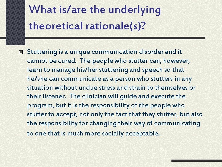 What is/are the underlying theoretical rationale(s)? Stuttering is a unique communication disorder and it