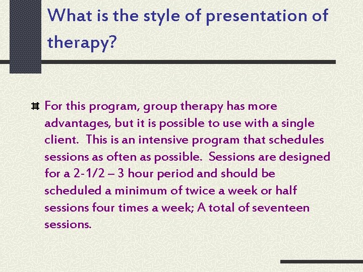 What is the style of presentation of therapy? For this program, group therapy has