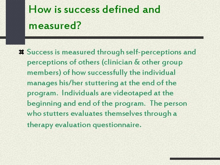 How is success defined and measured? Success is measured through self-perceptions and perceptions of