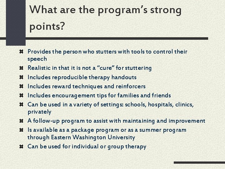 What are the program’s strong points? Provides the person who stutters with tools to