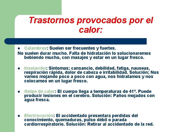 Trastornos provocados por el calor: Calambres: Suelen ser frecuentes y fuertes. No suelen durar