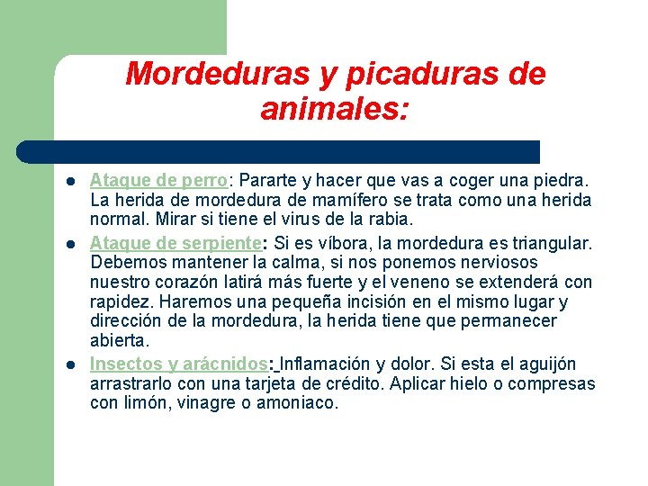 Mordeduras y picaduras de animales: l l l Ataque de perro: Pararte y hacer