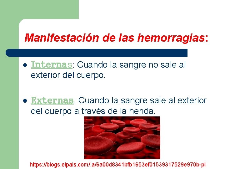 Manifestación de las hemorragias: l Internas: Cuando la sangre no sale al exterior del