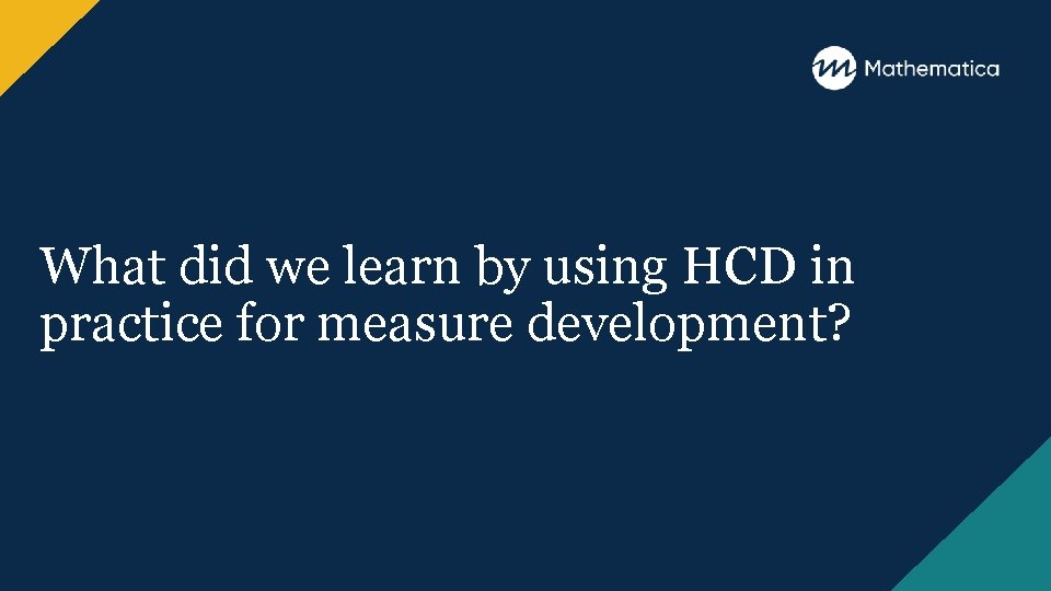 What did we learn by using HCD in practice for measure development? 