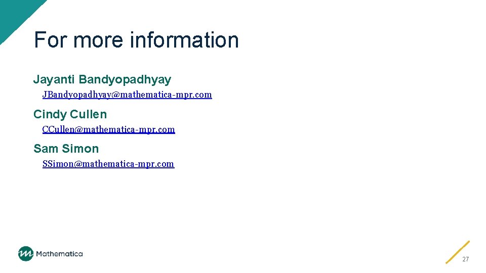 For more information Jayanti Bandyopadhyay JBandyopadhyay@mathematica-mpr. com Cindy Cullen CCullen@mathematica-mpr. com Sam Simon SSimon@mathematica-mpr.