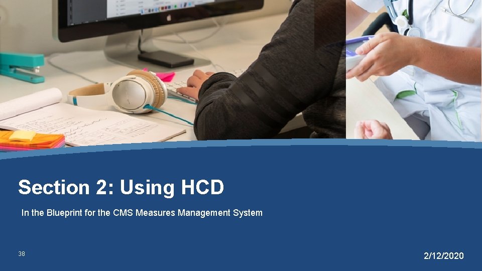 Section 2: Using HCD In the Blueprint for the CMS Measures Management System 38