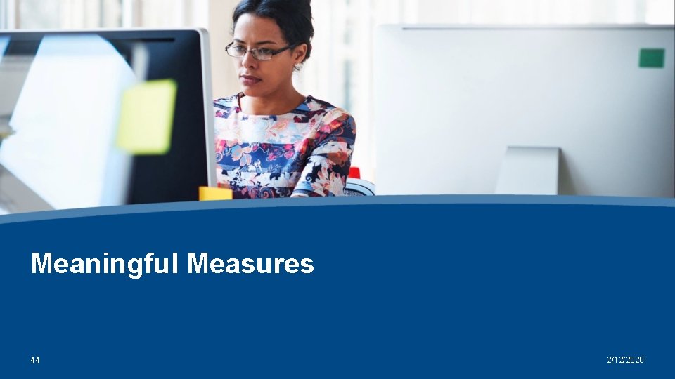 Meaningful Measures 44 2/12/2020 