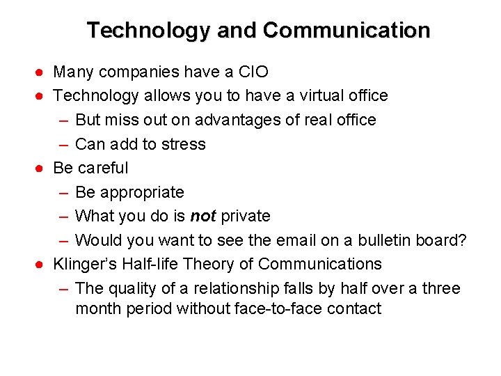 Technology and Communication ● Many companies have a CIO ● Technology allows you to