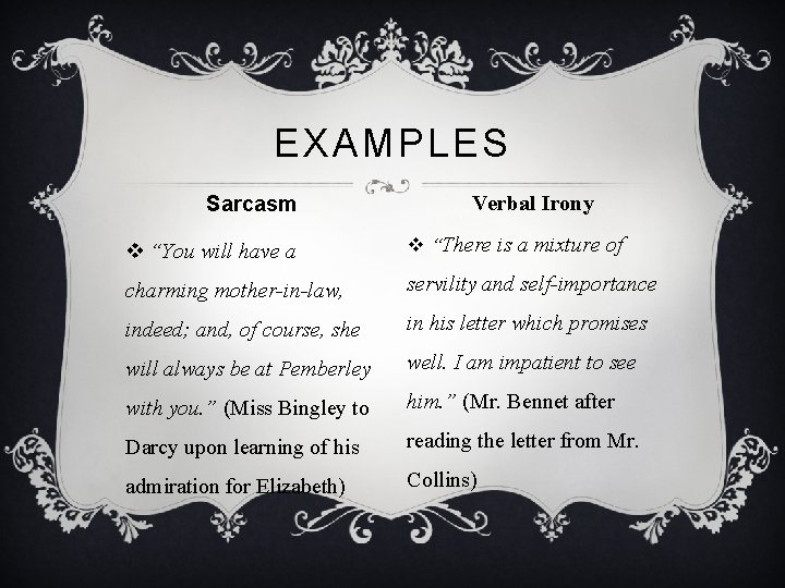 EXAMPLES Sarcasm Verbal Irony v “You will have a v “There is a mixture